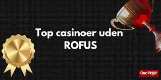 Casino Uden om ROFUS Find Din Ideelle Spilleoplevelse